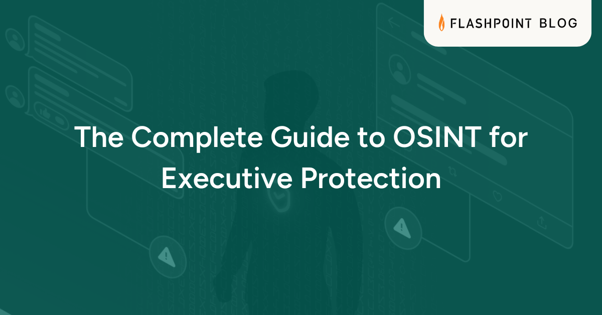 The Complete Guide to OSINT for Executive Protection